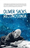 Recunostinta - Oliver Sacks, Cartea Esentiala despre Viata si Recipienta, 4 Eseuri (2013-2015)