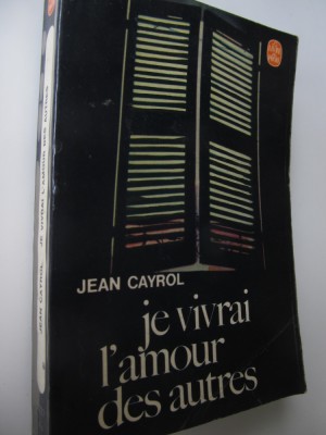 Je vivrai l&amp;#039;amour des autres (Le Livre de la poche) - lb. franceza - Jean Cayrol foto