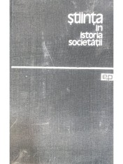 J. D. Bernal - Stiinta in istoria societatii (Editia: 1964) foto