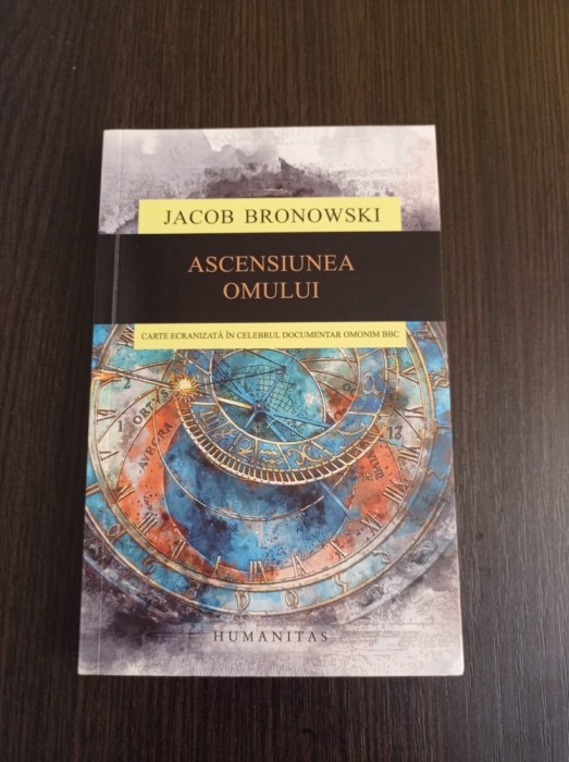 Jacob Bronowski - Ascensiunea omului