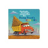 Dump Truck's Colors: Goodnight, Goodnight, Construction Site
