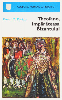 Kostas D Kyriazis - Theofano, &amp;icirc;mpărăteasa Bizanțului foto