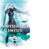 Mostenitoarea focului (Seria Tronul de Clestar, volumul 3) (format de buzunar) - Sarah J. Maas