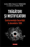 Trăgători și mistificatori. Contrarevoluția Securității &icirc;n decembrie 1989