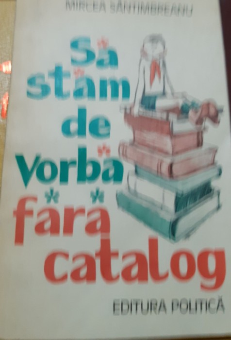 SA STAM DE VORBA FARA CATALOG MIRCEA SANTIMBREANU ILUSTARTII IURIE DARIE