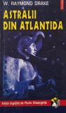 Astralii din Atlantida - W. Raymond Drake - Carte Antica Mistere Ezoterice Atlantida
