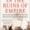 In the Ruins of Empire: The Japanese Surrender and the Battle for Postwar Asia