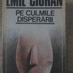 PE CULMILE DISPERARII-EMIL CIORAN