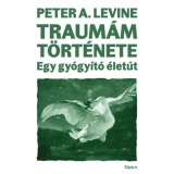 Traum&aacute;m t&ouml;rt&eacute;nete - Egy gy&oacute;gy&iacute;t&oacute; &eacute;let&uacute;t - Peter A. Levine