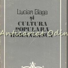 Lucian Blaga Si Cultura Populara Romaneasca - Alexandru Teodorescu