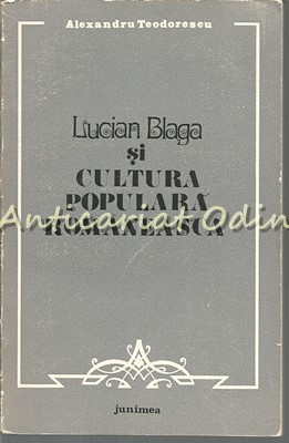 Lucian Blaga Si Cultura Populara Romaneasca - Alexandru Teodorescu foto