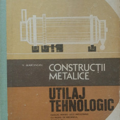Constructii Metalice. Utilaj Tehnologic - V. Mărginean, 1978
