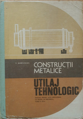 Constructii Metalice. Utilaj Tehnologic - V. Mărginean, 1978 foto