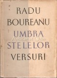 Umbra Stelelor, Radu Boureanu, Versuri, 1957, Editura de Stat, Beletristica, Romana, Coperta Brosata
