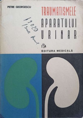 TRAUMATISMELE APARATULUI URINAR-PETRE GEORGESCU foto