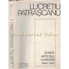 Scrieri, Articole, Cuvantari 1944-1947 - Lucretiu Patrascanu