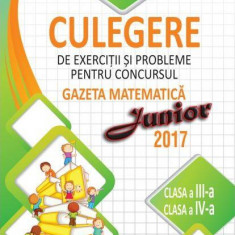 Culegere de exerciții și probleme pentru concursul Gazeta Matematica Junior 2018 - Clasa a III-a si clasa a IV-a - Paperback brosat - Camelia Burlan,