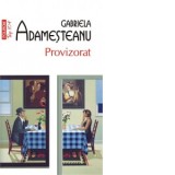 Provizorat (editia a V-a, de buzunar) - Gabriela Adamesteanu