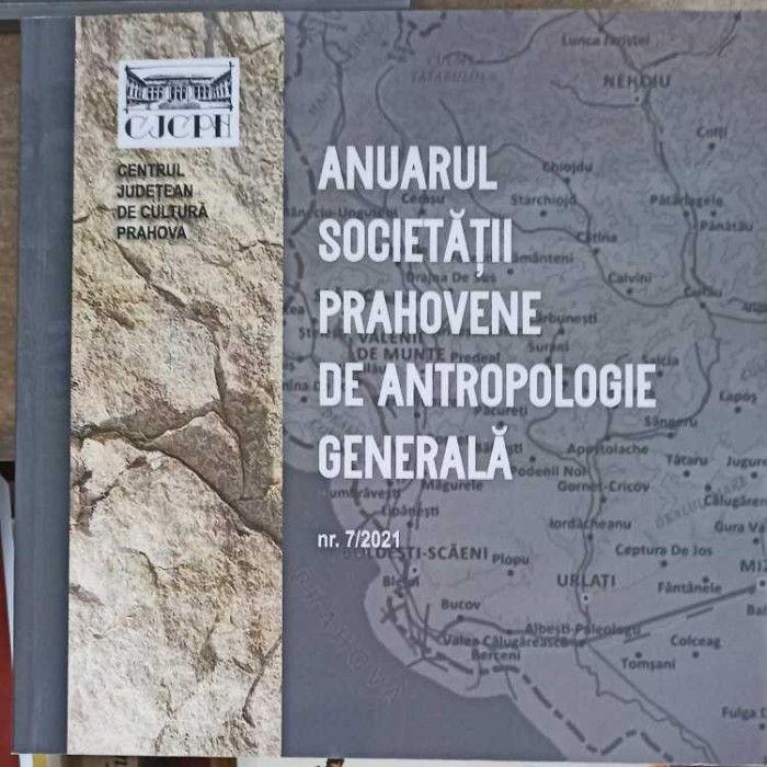 ANUARUL SOCIETATII PRAHOVENE DE ANTROPOLOGIE GENERALA - NR.7/2021-COORDONATOR: SEBASTIAN STEFANUCA-258565