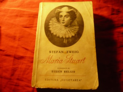 Stefan Zweig - Maria Stuart -Ed.Cugetarea cca.1933,trad. E.Relgis ,496 pag. foto