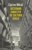 Cumpara ieftin Dictionar subiectiv de cultura civica/Ciprian Mihali