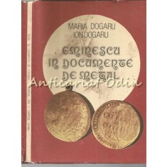 Eminescu In Documente De Metal - Maria Dogaru, Ioan Dogaru