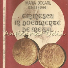 Eminescu In Documente De Metal - Maria Dogaru, Ioan Dogaru