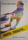 Prima Misiune - Fazil Iskander - Carte Copii, Povesti - Editura necunoscuta - Stare buna/foarte buna