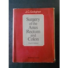 J. C. GOLIGHER - SURGERY OF THE ANUS RECTUM AND COLON