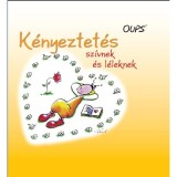 Oups - K&eacute;nyeztet&eacute;s sz&iacute;vnek &eacute;s l&eacute;leknek - Kurt H&ouml;rtenhuber