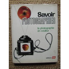 SAVOIR PHOTOGRAPHIER , VOLUMUL VI LA PHOTOGRAPHIE EN COULEUR