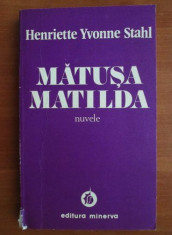 Henriette Yvonne Stahl - Matu?a Matilda ( nuvele ) foto