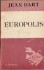 Europolis - Jean Bart, Editura Junimea, 1990 - Roman Beletristica