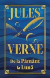 Cumpara ieftin De la Păm&acirc;nt la Lună - Hardcover - Jules Verne - Didactica Publishing House