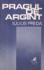 Pragul de argint - Iulius Preda | Roman | Editura Cartea Romaneasca | 1989 | 381 pagini | Brosata