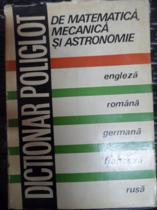 Dictionar Poliglot De Matematica Mecanica Si Astronomie - Colectiv ,549148