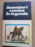 Domnitori romani in legende - Antologie de legende populare romanesti - 1984