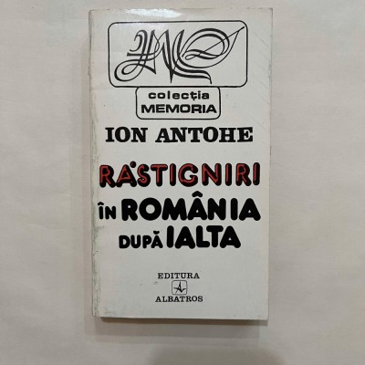 Ion Antohe - Rastigniri in Romania dupa Ialta foto