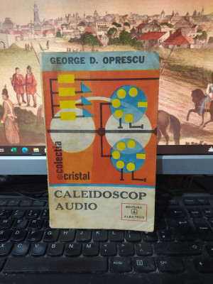 Caleidoscop audio, George D. Oprescu, editura Albatros, București 1982, 102 foto