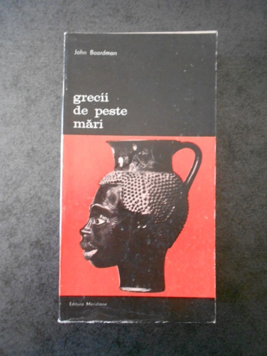 JOHN BOARDMAN - GRECII DE PESTE MARI