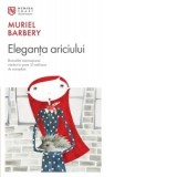 Eleganta ariciului - Muriel Barbery, Mihaela Toma Udriste