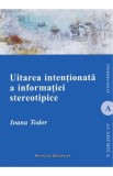 Uitarea intentionata a informatiei stereotipice - Ioana Todor