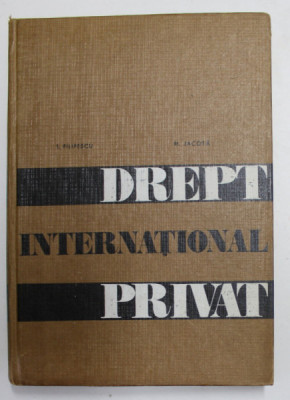 DREPT INTERNATIONAL PRIVAT de I. FILIPESCU si M. JACOTA , 1968 foto