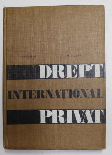 DREPT INTERNATIONAL PRIVAT de I. FILIPESCU si M. JACOTA , 1968
