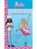 Barbie. Micuta creatoare de moda. Tinute pentru joburi de vis/***