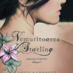 Nemuritoarea Starling Vol.1: Emblema eternitatii - Angela Corbett