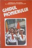Ghidul Pionierului - Colectiv, 1985, 206 Pagini, Limba Romana (Primele 16 Pagini Rupte)