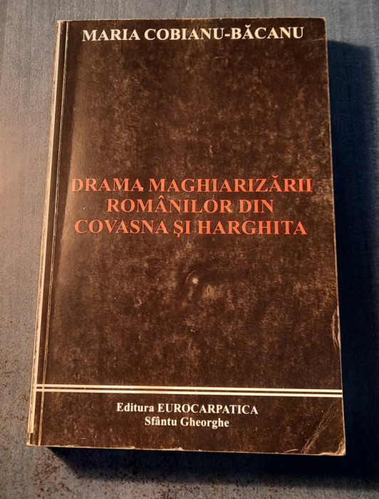 Drama maghiarizarii romanilor din Covasna si Harghita Maria Cobianu Bacanu