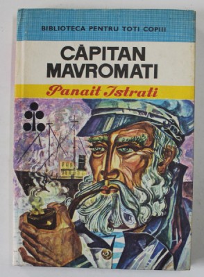 CAPITAN MAVROMATI de PANAIT ISTRATI , ilustratii de GH. CERNAIANU , 1974 foto