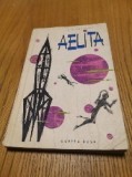 A. N. TOLSTOI - AELITA - Editura Carte Rusa, 1958, 202 p., Alta editura
